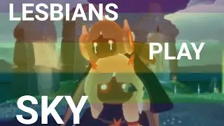 GAYS PLAYING SKY:COTL (ft. my girlfriend)