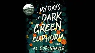 My Days of Dark Green Euphoria: A Novel by A. E. Copenhaver | Free Audiobook