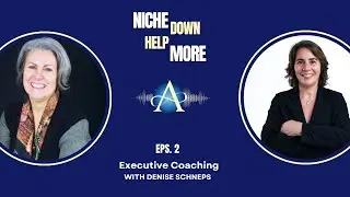 Executive Coaching with Denise Schneps | Niche Down Help More