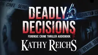 🧬 Deadly Decisions &ndash; Forensic Crime Thriller Audiobook | Kathy Reichs 🔬⚖️