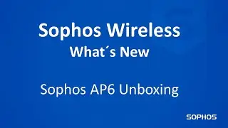 What's new in Sophos Wireless - Sophos AP6 Unboxing