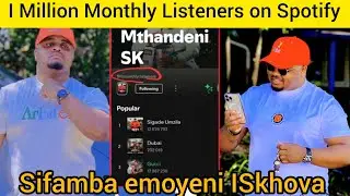 Congratulations Mthandeni SK ehlanganisa 1 Million Monthly Listeners on Spotify zizwele nayi lendaba