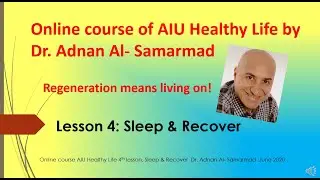 Regeneration means living on! Dr. Adnan Al- Samarmad present the online course of AIU / healthy life