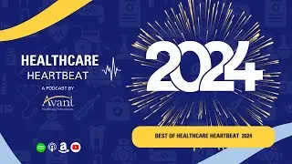 Best of Healthcare Heartbeat Podcast 2024