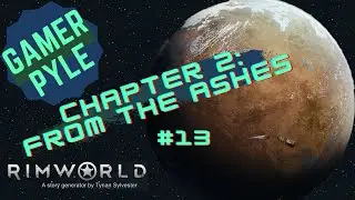 Rimworld [Chapter 2 From the Ashes] 13: FLASHSTORM!!