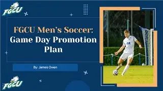 FGCU Men&rsquo;s Soccer: Game Day Promotion Plan Video