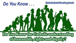 Do You Know the Catholic Understanding of Human Life, Rights, and Dignity?