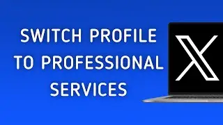 How To Switch Your Profile To Professional Services On X (Twitter) On PC