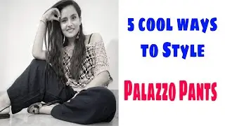 How to style Palazzo/5 Different Ways to style Palazzo/Western Wear Style/प्लाजो पैंट्स को कैसे