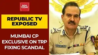 Republic TV Exposed: Mumbai Police Commissioner Param Bir Singh Speaks On TRP Fixing Scandal