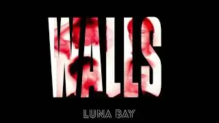 Luna Bay - Walls - [Official Audio]