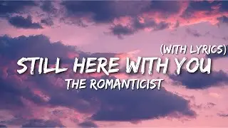 Still Here With You &ndash; Romantic Love Song (Lyrics Video) | The Romanticist