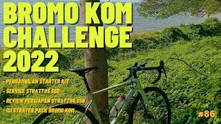 ROAD TO BROMO KOM CHALLENGE 2022 : ISI STARTER KIT | SERVICE & REVIEW STRATTOS S5D 2022