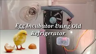 Egg Incubator Using Old Refrigerator - Fridge Incubator - Mrithunraj World