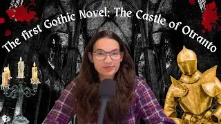 The First Gothic Novel? Castle of Otranto by Horace Walpole (Spoilers!)