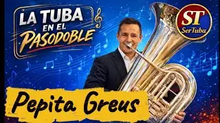 La Tuba en el pasodoble! pasodoble, Pepita Creus.