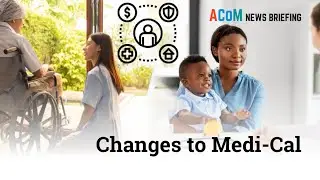 Medi-Cal Changes: What You Need to Know | News Briefing | 09/11/25