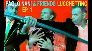 Video 46- PAOLO NANI & FRIENDS - LUCCHETTINO. Ep. 1.