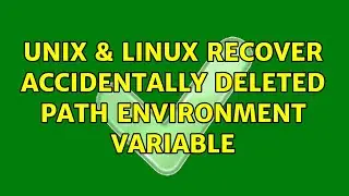 Unix & Linux: Recover accidentally deleted Path environment variable (4 Solutions!!)