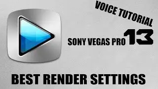 Sony Vegas Pro 13 Best Render Settings | Voice Tutorial 1080p HD