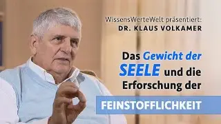 Das Gewicht der Seele und die Erforschung der Feinstofflichkeit | Klaus Volkamer im Gespr&auml;ch (2014)