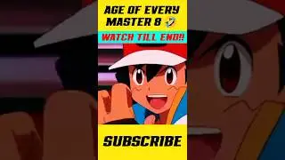 Age Of Every Master 8😅 #shorts #viral #pokemon #master8 #originalpoketuber