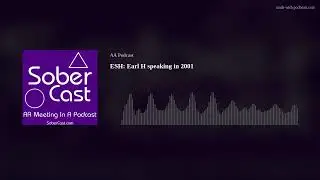 ESH: Earl H speaking in 2001 - AA Speaker
