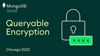 Queryable Encryption: Next-Gen Security for Sensitive Workloads