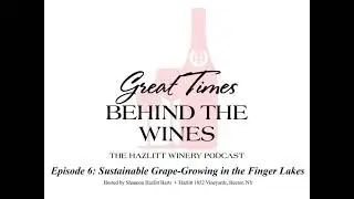GTBTW Episode 6: Sustainable Grape-Growing in The Finger Lakess