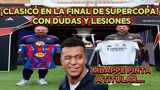 &iexcl;CL&Aacute;SICO EN LA FINAL DE SUPERCOPA! CON DUDAS Y LESIONES Mbappe pinta a titular...