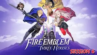 Fielding myself but exclusively for the tea time event | Fire Emblem Three Houses Session 6