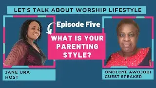 Parenting Styles and their Effects on Children | Tips for Christian Parents in 2021, part 5