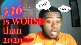 AND YOU THOUGHT 2020 WAS BAD!! | 536 Worst Year to be Alive - Reaction