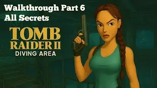 Tomb Raider 2 Remastered Walkthrough Part 6 Diving Area All Secrets 