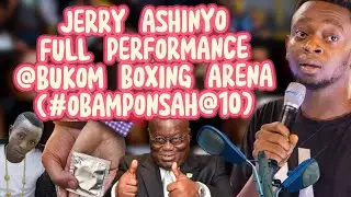 JERRY ASHINYO FULL PERFORMANCE @ BUKOM BOXING ARENA (#OBAmponsahAt10)