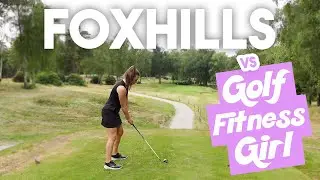 FOXHILLS - Match vs Golf Fitness Girl (How not to play golf😂)