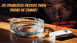 Os Primeiros Passos para Parar de Fumar