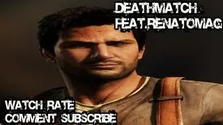 Uncharted 2 Deathmatch feat.RENATOMAG