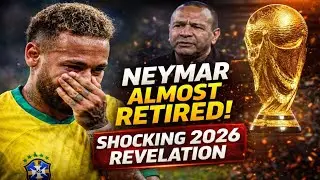 Neymar Almost Retired! Father Reveals Shocking Truth Ahead of 2026 World Cup