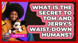 What Is The Secret To Tom And Jerry's Waist-down Humans? - Cartoon Fan Club