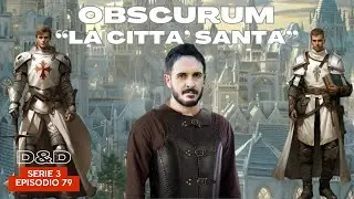 Dungeons & Dragons - D&D 5e | OBSCURUM - S3E79 - Nella citt&agrave; santa | Campagna D&D ita