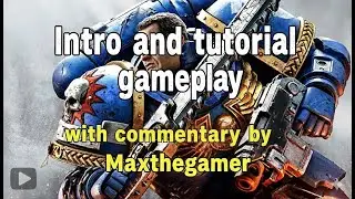Warhammer 40k Space Marines 2 Intro and Tutuorial Gameplay by Maxthegamer