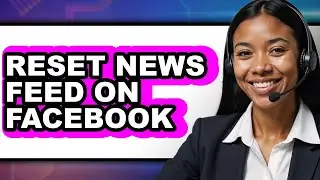 How to Reset News Feed on Facebook - Step by Step