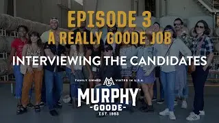 Interviewing the Candidates, Episode 3 | Murphy Goode - A Really Goode Job