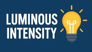 Luminous Intensity Explained Simply | Physics