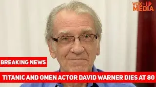 Titanic and Omen actor David Warner dies at 80
