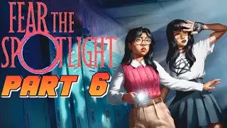 Fear the Spotlight - Part 6
