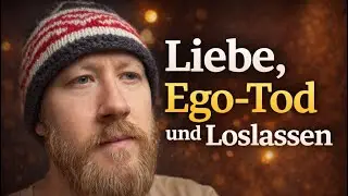 Liebe, Ego-Tod und Loslassen: Eine Geschichte, die mich ver&auml;ndert hat