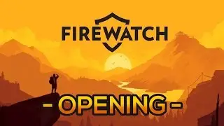 The Story of Firewatch Begins! - Firewatch Funny Moments #Opening
