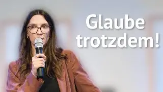 Glaube trotzdem ! | Predigt von Emily Vogel | 10.08.2025